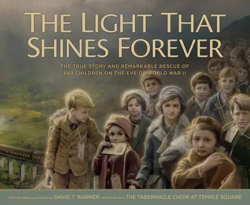 La luz que brilla para siempre: La verdadera historia y el extraordinario rescate de 669 niños en vísperas de la Segunda Guerra Mundial - The Light That Shines Forever: The True Story and Remarkable Rescue of 669 Children on the Eve of World War II