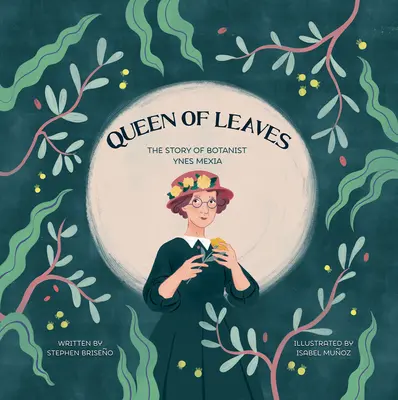 La reina de las hojas: La historia de la botánica Ynes Mexia - Queen of Leaves: The Story of Botanist Ynes Mexia