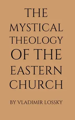 Teología mística de la Iglesia de Oriente - The Mystical Theology of the Eastern Church