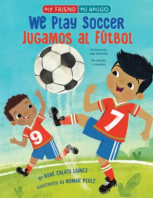 We Play Soccer / Jugamos Al Fútbol - We Play Soccer / Jugamos Al Ftbol