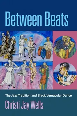 Between Beats - La tradición del jazz y la danza vernácula negra - Between Beats - The Jazz Tradition and Black Vernacular Dance