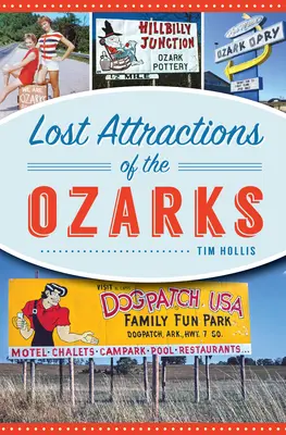 Atracciones perdidas de los Ozarks - Lost Attractions of the Ozarks