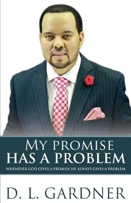 Mi promesa tiene un problema: cuando Dios da una promesa, da un problema - My Promise has a Problem: When God Gives a Promise, He Gives a Problem