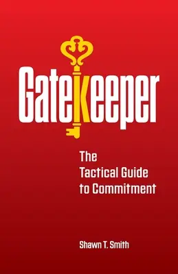 Portero: La guía táctica del compromiso - Gatekeeper: The Tactical Guide to Commitment