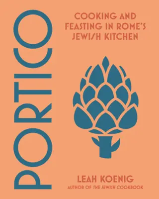 Pórtico: Cocinar y festejar en la cocina judía de Roma - Portico: Cooking and Feasting in Rome's Jewish Kitchen