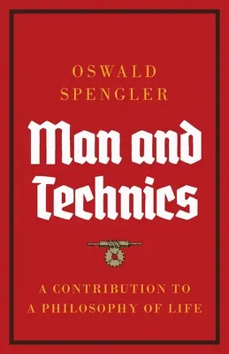 El hombre y la técnica: contribución a una filosofía de la vida - Man and Technics: A Contribution to a Philosophy of Life