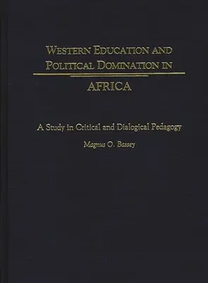 Educación occidental y dominación política en África: Un estudio de pedagogía crítica y dialógica - Western Education and Political Domination in Africa: A Study in Critical and Dialogical Pedagogy