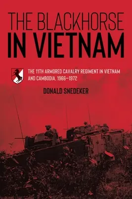 El caballo negro en Vietnam: El 11º Regimiento de Caballería Blindada en Vietnam y Camboya, 1966-1972 - The Blackhorse in Vietnam: The 11th Armored Cavalry Regiment in Vietnam and Cambodia, 1966-1972