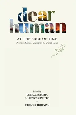 Querido humano al filo del tiempo: Poemas sobre el cambio climático en Estados Unidos - Dear Human at the Edge of Time: Poems on Climate Change in the United States