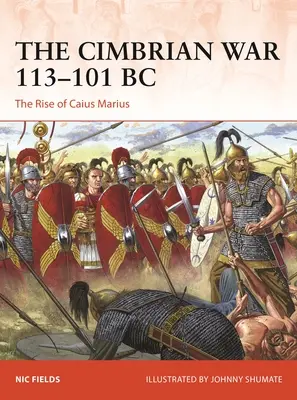 La guerra de Cimbria 113-101 a.C.: el ascenso de Cayo Mario - The Cimbrian War 113-101 BC: The Rise of Caius Marius