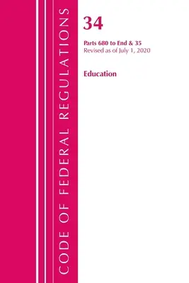 Code of Federal Regulations, Title 34 Education 680-End & 35 (Reserved), Revisado a partir del 1 de julio de 2020 (Oficina del Registro Federal (U S )) - Code of Federal Regulations, Title 34 Education 680-End & 35 (Reserved), Revised as of July 1, 2020 (Office of the Federal Register (U S ))