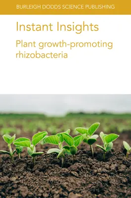 Instant Insights: Rizobacterias promotoras del crecimiento vegetal - Instant Insights: Plant Growth-Promoting Rhizobacteria
