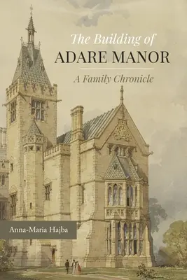 La construcción de Adare Manor: Crónica de una familia - The Building of Adare Manor: A Family Chronicle