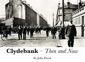 Clydebank antes y ahora - Clydebank Then & Now