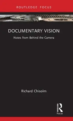 Visión documental: Notas desde detrás de la cámara - Documentary Vision: Notes from Behind the Camera
