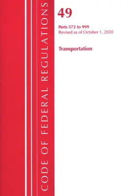 Código de Regulaciones Federales, Título 49 Transporte 572-999, Revisado a partir del 1 de octubre de 2020 (Oficina del Registro Federal (U S )) - Code of Federal Regulations, Title 49 Transportation 572-999, Revised as of October 1, 2020 (Office of the Federal Register (U S ))