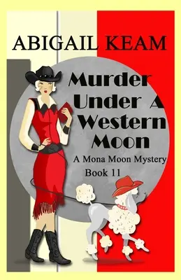 Asesinato Bajo Una Luna del Oeste: Un Misterio Histórico de Mona Moon de 1930 - Murder Under A Western Moon: A 1930s Mona Moon Historical Cozy Mystery