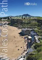 Paseos por la costa: North Wales - Paseos a increíbles pubs costeros en el Sendero de la Costa de Gales - Coastal Pub Walks: North Wales - Walks to amazing coastal pubs on the Wales Coast Path