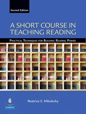 Curso breve de enseñanza de la lectura: Técnicas prácticas para desarrollar la capacidad lectora - A Short Course in Teaching Reading: Practical Techniques for Building Reading Power