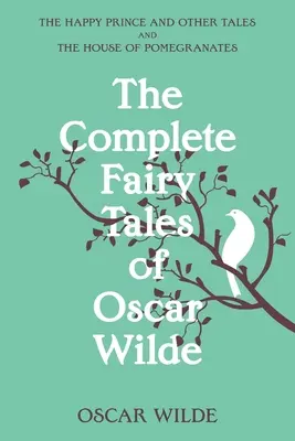 Los cuentos completos de Oscar Wilde (Warbler Classics Annotated Edition) - The Complete Fairy Tales of Oscar Wilde (Warbler Classics Annotated Edition)