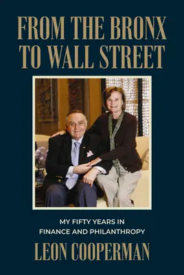 Del Bronx a Wall Street: Mis cincuenta años en las finanzas y la filantropía - From the Bronx to Wall Street: My Fifty Years in Finance and Philanthropy