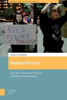 La protesta radical: Sobre la teoría sociológica de los movimientos políticos - Radical Protest: On the Sociological Theory of Political Movements