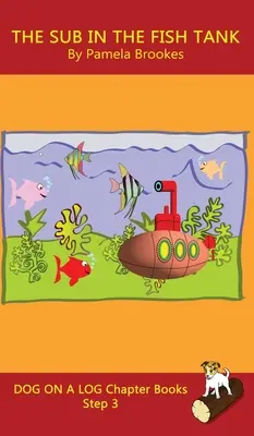 El Submarino En La Pecera: Los libros de fonética con sonidos y sonidos ayudan a los lectores en desarrollo, incluidos los estudiantes con dislexia, a aprender a leer (Paso 3 en un sistema de lectura). - The Sub In The Fish Tank Chapter Book: Sound-Out Phonics Books Help Developing Readers, including Students with Dyslexia, Learn to Read (Step 3 in a S