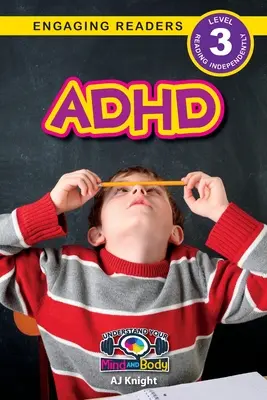 TDAH: Entiende tu mente y tu cuerpo (nivel 3) - ADHD: Understand Your Mind and Body (Engaging Readers, Level 3)