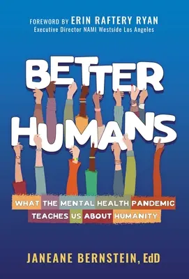 Better Humans: Lo que la pandemia de salud mental nos enseña sobre la humanidad - Better Humans: What the Mental Health Pandemic Teaches Us about Humanity