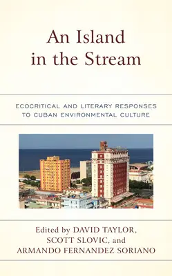 Una isla en la corriente: Respuestas ecocríticas y literarias a la cultura medioambiental cubana - An Island in the Stream: Ecocritical and Literary Responses to Cuban Environmental Culture