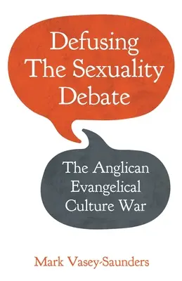 El debate sobre la sexualidad: la guerra cultural de los evangélicos anglicanos - Defusing the Sexuality Debate: The Anglican Evangelical Culture War