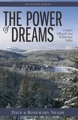 Power of Dreams, The - 27 Years Off-grid in a Wilderness Valley (El poder de los sueños: 27 años sin conexión a la red eléctrica en un valle salvaje) - Power of Dreams, The - 27 Years Off-grid in a Wilderness Valley