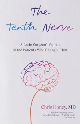 El décimo nervio: Historias de un neurocirujano sobre los pacientes que le cambiaron - The Tenth Nerve: A Brain Surgeon's Stories of the Patients Who Changed Him