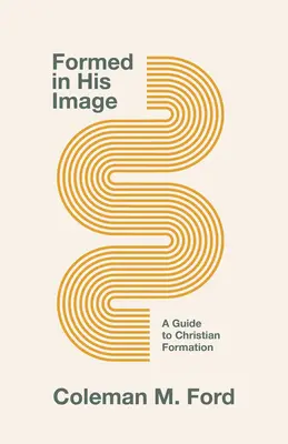 Formados a su imagen: Guía para la formación cristiana - Formed in His Image: A Guide for Christian Formation