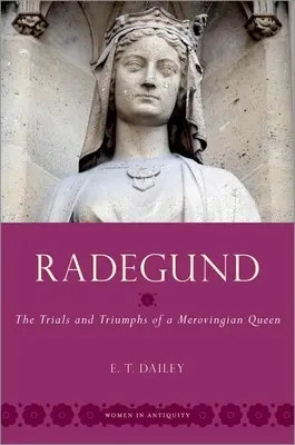 Radegund: Pruebas y triunfos de una reina merovingia - Radegund: The Trials and Triumphs of a Merovingian Queen