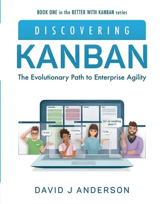 Descubriendo Kanban: El Camino Evolutivo hacia la Agilidad Empresarial - Discovering Kanban: The Evolutionary Path to Enterprise Agility