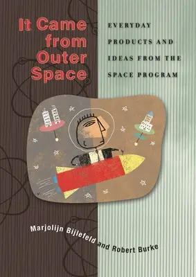 It Came from Outer Space: Productos e ideas cotidianas del programa espacial - It Came from Outer Space: Everyday Products and Ideas from the Space Program
