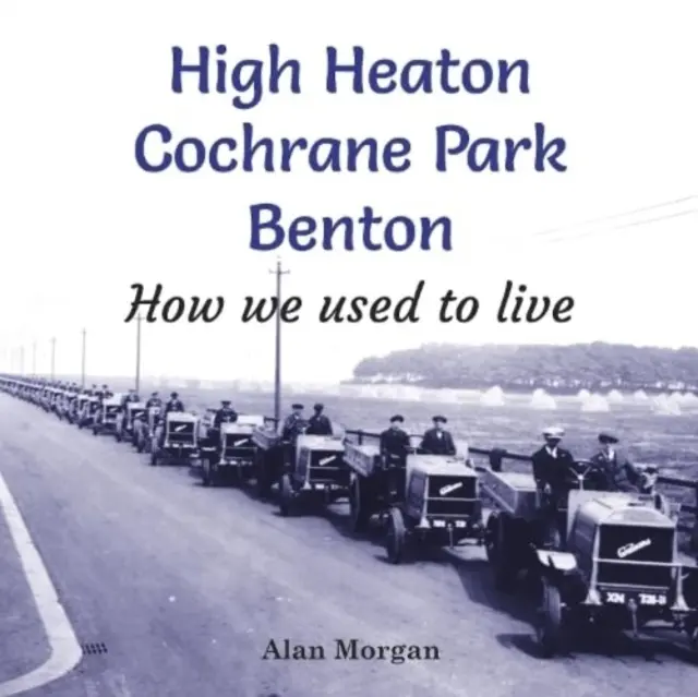 High Heaton, Cochrane Park, Benton - Cómo vivíamos antes - High Heaton, Cochrane Park, Benton - How we used to Live