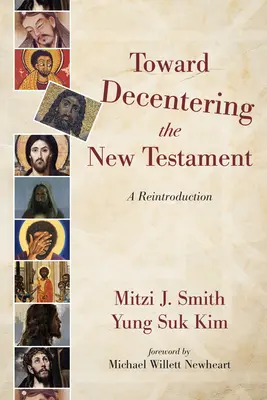 Hacia el descentramiento del Nuevo Testamento: Una reintroducción - Toward Decentering the New Testament: A Reintroduction