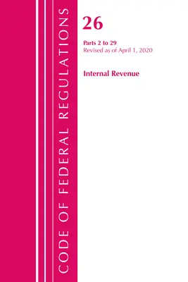 Code of Federal Regulations, Title 26 Internal Revenue 2-29, Revisado a partir del 1 de abril de 2020 (Oficina del Registro Federal (U S )) - Code of Federal Regulations, Title 26 Internal Revenue 2-29, Revised as of April 1, 2020 (Office of the Federal Register (U S ))