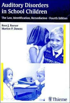 Trastornos Auditivos en Escolares: La Ley, Identificación, Remediación - Auditory Disorders in School Children: The Law, Identification, Remediation