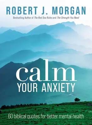 Calma tu ansiedad: 60 citas bíblicas para una mejor salud mental - Calm Your Anxiety: 60 Biblical Quotes for Better Mental Health