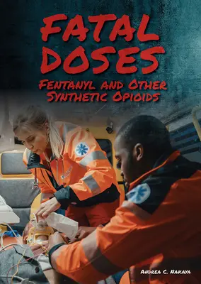 Dosis mortales: El fentanilo y otros opiáceos sintéticos - Fatal Doses: Fentanyl and Other Synthetic Opioids