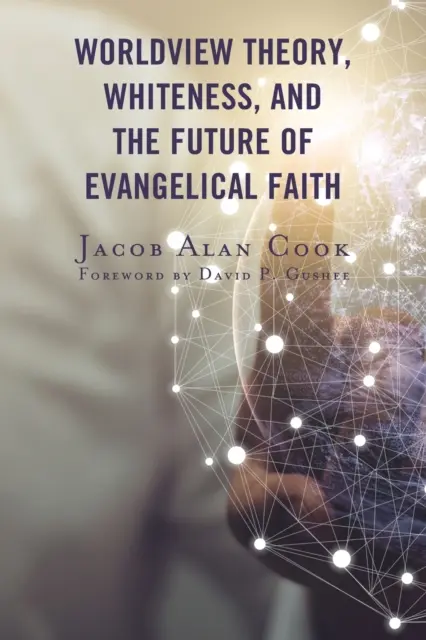 La teoría de la visión del mundo, la blancura y el futuro de la fe evangélica - Worldview Theory, Whiteness, and the Future of Evangelical Faith