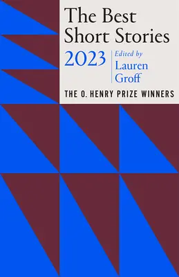 Los mejores relatos cortos 2023: Los ganadores del Premio O. Henry - The Best Short Stories 2023: The O. Henry Prize Winners