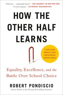 Cómo aprende la otra mitad: Igualdad, excelencia y la batalla por la elección de escuela - How the Other Half Learns: Equality, Excellence, and the Battle Over School Choice