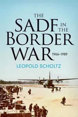 Las Fuerzas de Defensa Sudafricanas en la Guerra Fronteriza 1966-1989 - The South African Defence Forces in the Border War 1966-1989