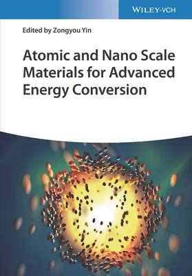 Atomic and Nano Scale Materials for Advanced Energy Conversion, 2 Volúmenes - Atomic and Nano Scale Materials for Advanced Energy Conversion, 2 Volumes