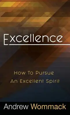 Excelencia: Cómo Perseguir un Espíritu Excelente - Excellence: How to Pursue an Excellent Spirit