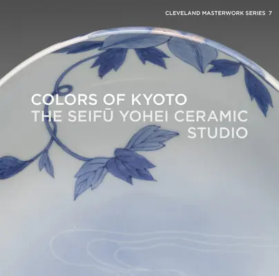 Colores de Kioto: El estudio de cerámica Seifū Yohei - Colors of Kyoto: The Seifū Yohei Ceramic Studio